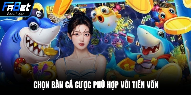 Chọn bàn cá cược phù hợp với tiền vốn