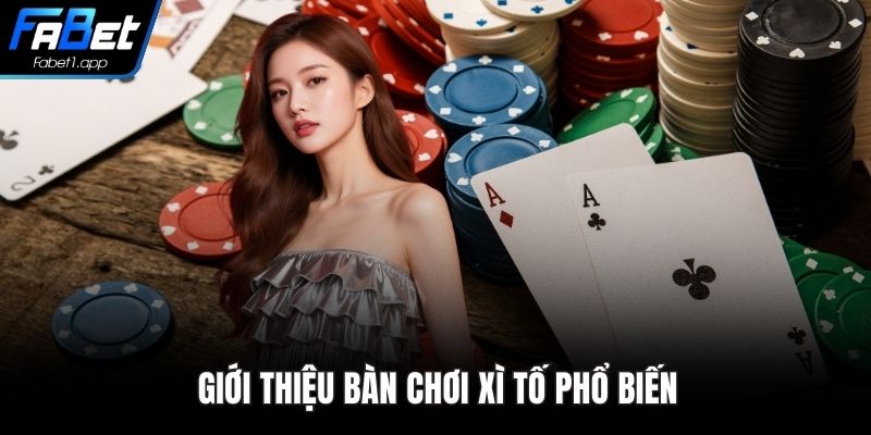 Giới thiệu bàn chơi xì tố phổ biến