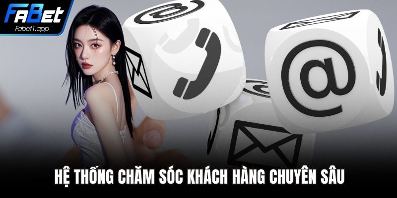 Hệ thống chăm sóc khách hàng chuyên sâu