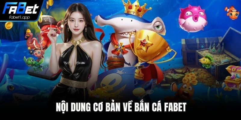 Nội dung cơ bản về bắn cá FABET