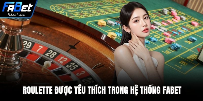 Roulette được yêu thích trong hệ thống FABET