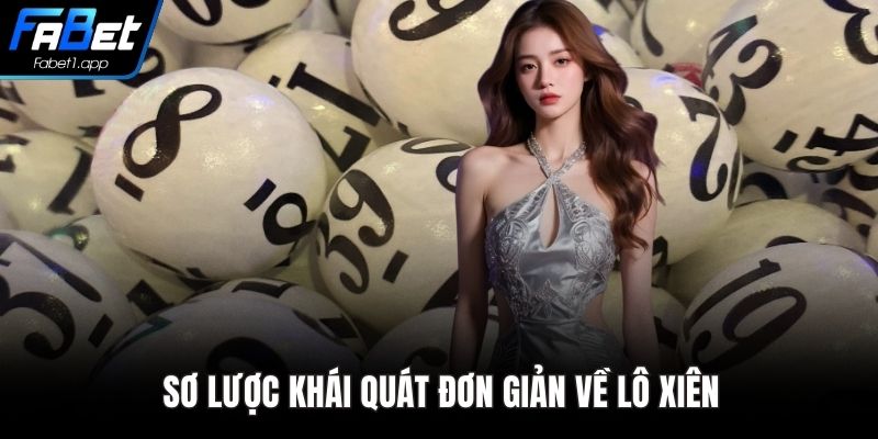Sơ lược khái quát đơn giản về lô xiên