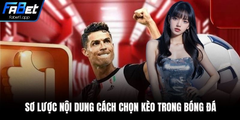 Sơ lược nội dung cách chọn kèo trong bóng đá