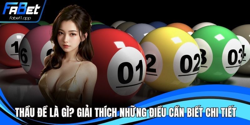 Thầu Đề Là Gì? Giải Thích Những Điều Cần Biết Chi Tiết