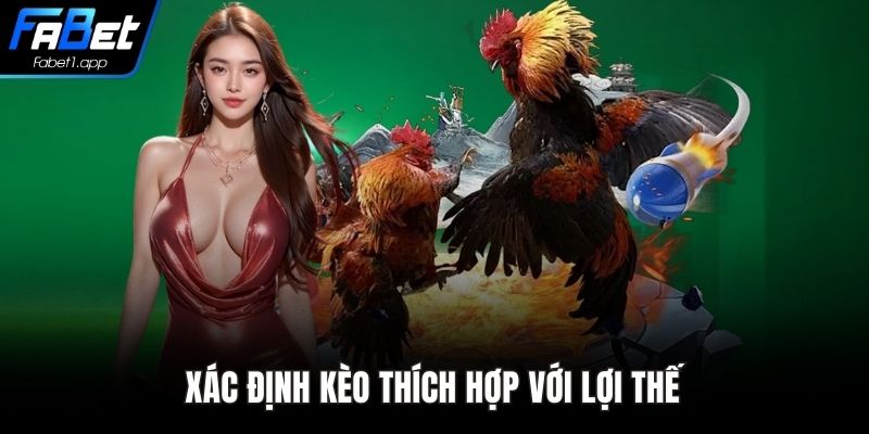 Xác định kèo thích hợp với lợi thế