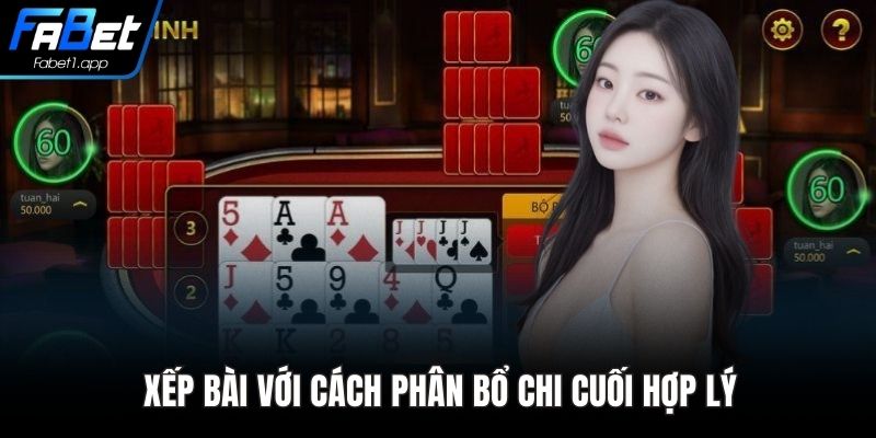 Xếp bài với cách phân bổ chi cuối hợp lý